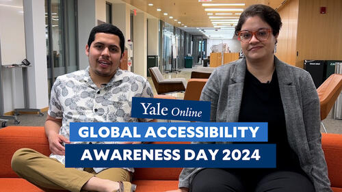 Geoffrey and Amanda sit in the Poorvu Center and talk to the camera. Text reads: Yale Online, Global Accessibility Awareness Day 2024